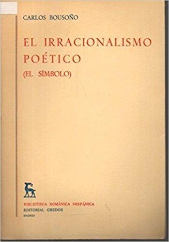 OBRA TEÓRICA Posteriormente, publicó El irracionalismo poético.