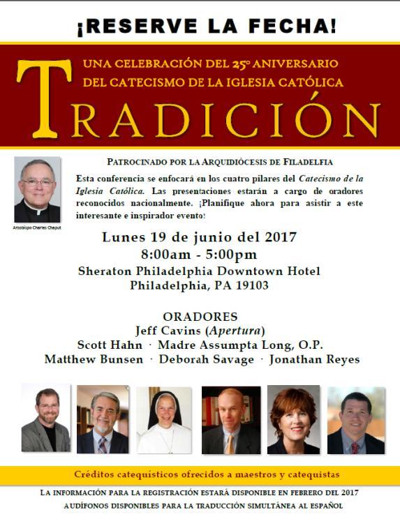 EVENTOS ARQUIDIOCESANOS ARCHDIOCESAN EVENTS SAVE THE DATE A CELEBRATION OF THE 25TH ANNIVERSARY OF THE CATECHISM OF THE CATHOLIC CHURCH TRADITION This conference will focus on the four pillars of the