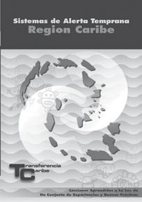Transferencia de conocimientos en el Caribe: sistematización de experiencias y buenas prácticas en preparativos ante desastres, gestión local de riesgos y adaptación al cambio climático Desde unos