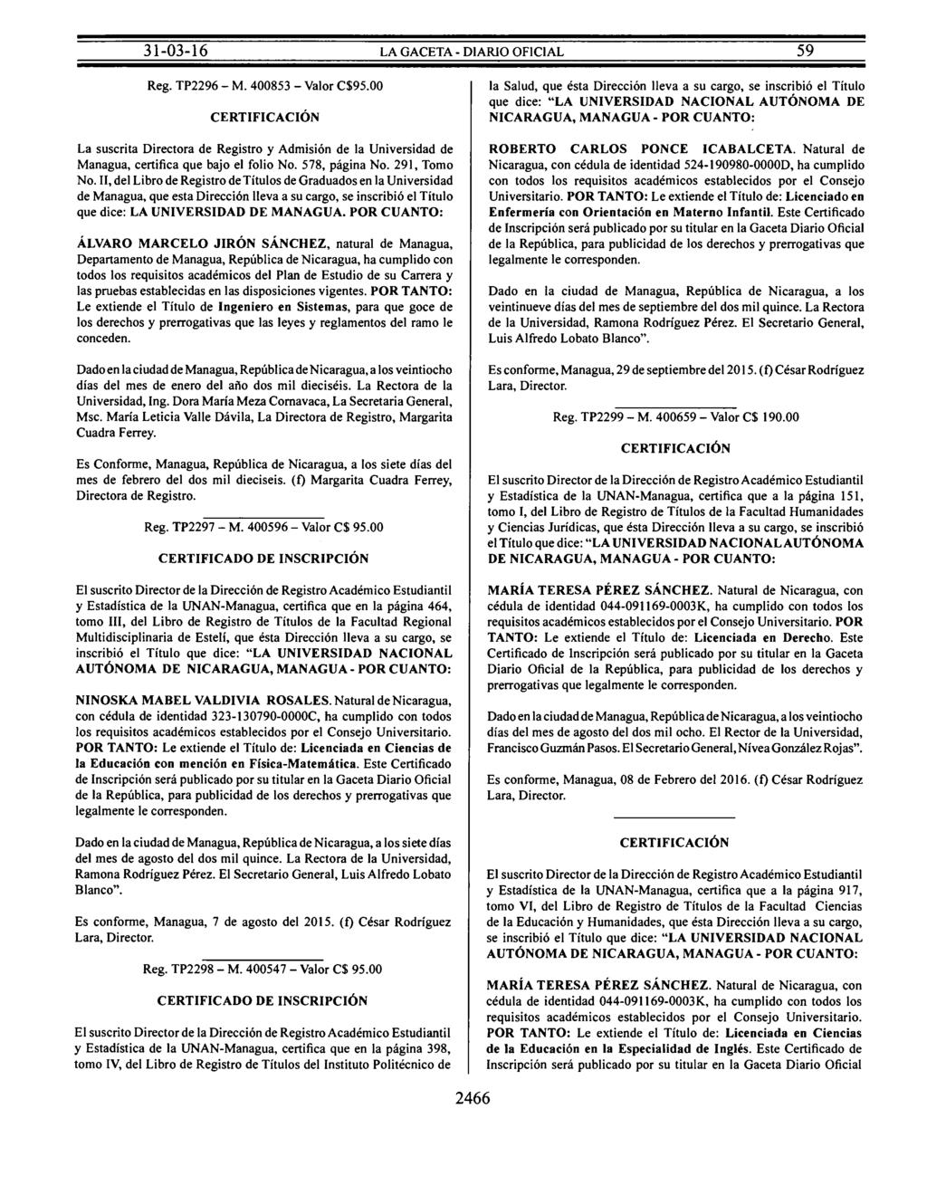 Reg. TP2296- M. 400853 -Valor C$95.00 La suscrita Directora de Registro y Admisión de la Universidad de Managua, certifica que bajo el folio No. 578, página No. 291, Tomo No.