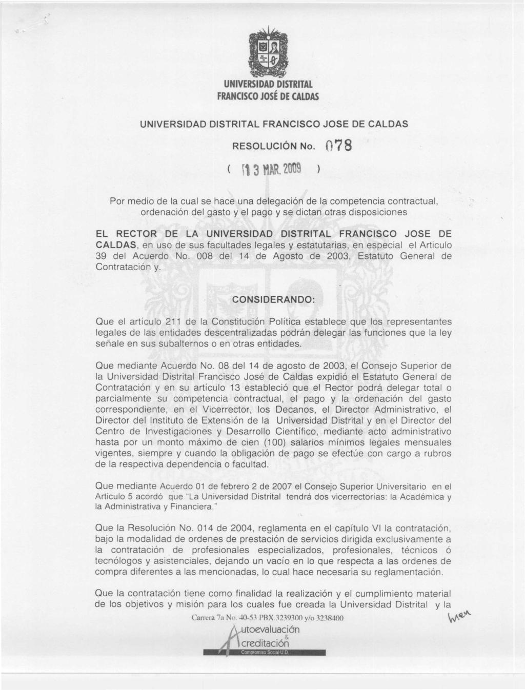 DISTRITAl FRANCISCO JOSÉ DE CALDAS UNIVERSIDAD DISTRITAL FRANCISCO JOSE DE CALDAS RESOLUCiÓN No. 078 í 3 AR.