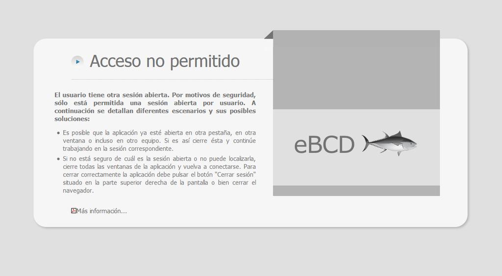 CONTROL DE SESIÓN EN EL EBCD Por motivos de seguridad el sistema ebcd está configurado para que un mismo usuario no pueda abrir varias sesiones del sistema ni con el mismo navegador ni con el mismo