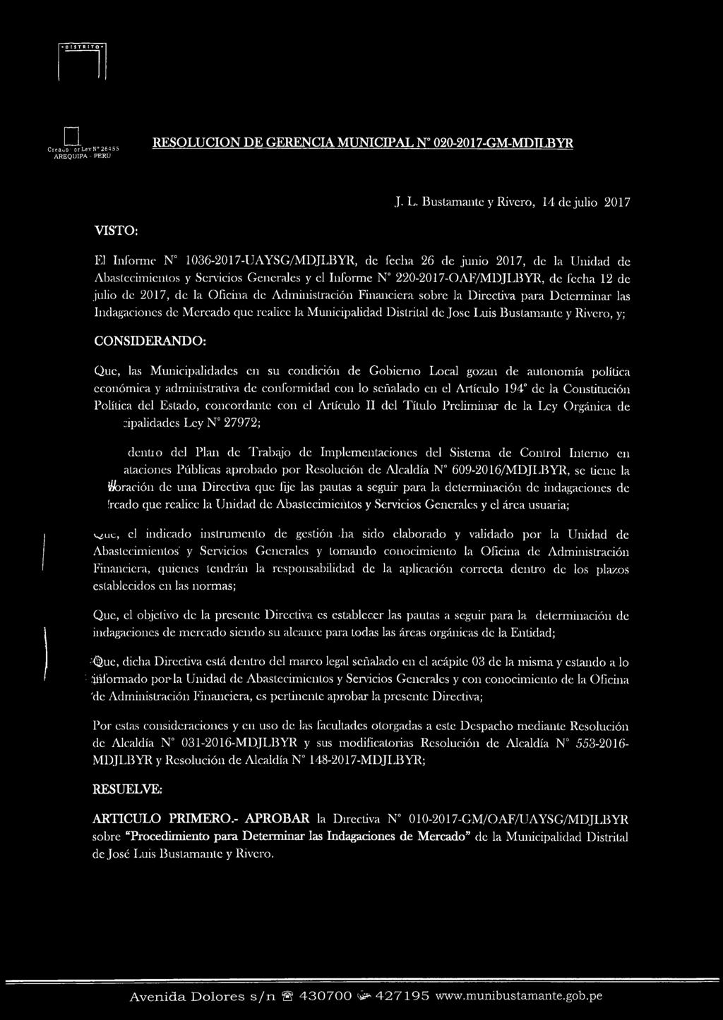 Bustamante y Rivero, 14 de julio 2017 El Informe N 1036-2017-UAYSG/MDJLBYR, de fecha 26 de junio 2017, de la Unidad de Abastecimientos y Servicios Generales y el Informe N 220-2017-0AF/MDJLBYR, de