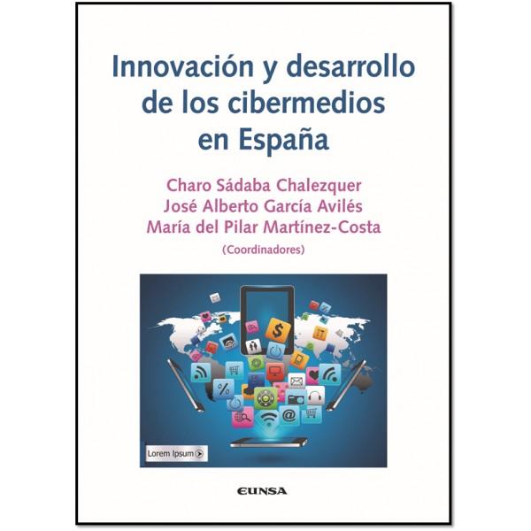 Título: Innovación y desarrollo de los cibermedios en España Autor: Charo Sádaba Chalezquer, José Alberto García Avilés, María del Pilar Martínez Costa Editorial: EUNSA Páginas: 304 ISBN: