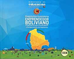 Ministerio de Educación - Viceministerio de Ciencia y Tecnología Emprendedurismo e Incubación de Empresas de Base Tecnológica Biodiversidad Ecosistema Emprendedor Boliviano.