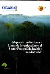 Ministerio de Educación - Viceministerio de Ciencia y Tecnología Bosques Remediación Ambiental Mapeo de Instituciones y Líneas de Investigación en el Sector Forestal Maderable y no Maderable.