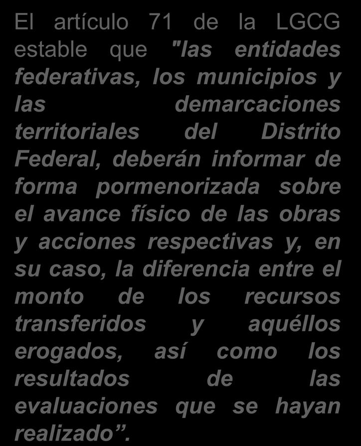 Transparencia de los Recursos Federalizados El artículo 71 de la LGCG estable que "las entidades federativas,