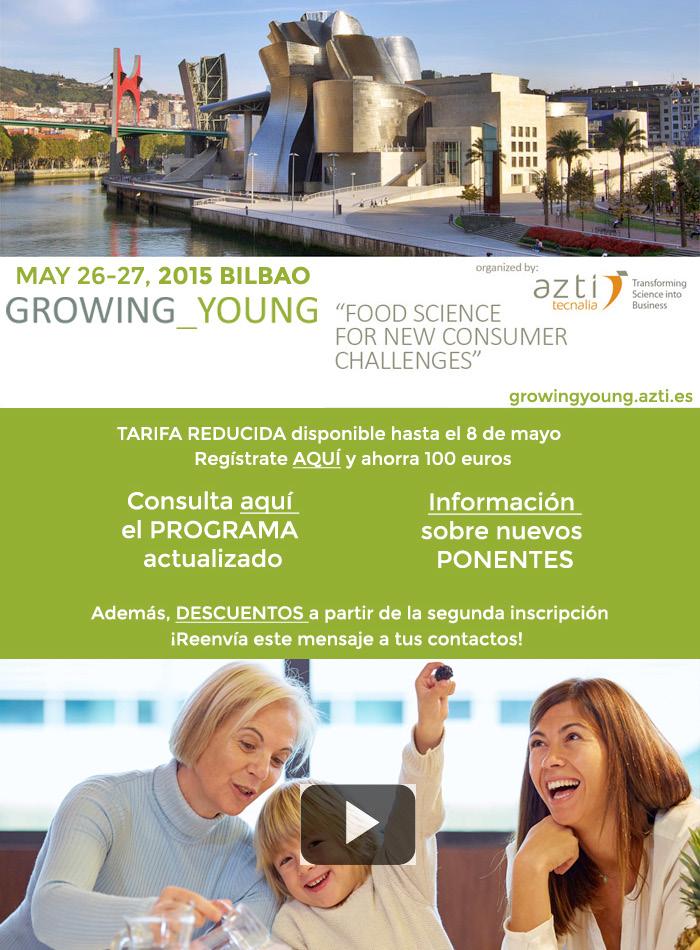 Growing Young Bilbao 2015, Bizkaia Aretoa, 26 y 27 de mayo Bajo el lema Food Science for New Consumer Challenges, organizado por AZTI-Tecnalia, y con la colaboración del Cluster de Alimentación de