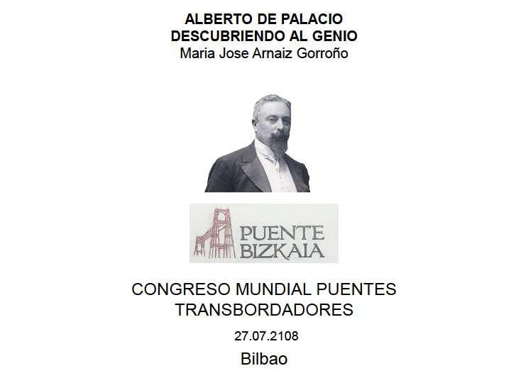 Posteriormente, Maria José Arnaiz, Historiadora, reivindica la figura de Alberto de Palacio, Inventor del Primer Puente Transbordador del Mundo.(Se adjunta presentación).