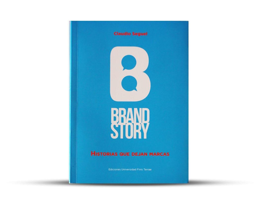 Libro brandstory historias que dejan marcas Un libro que se basa en el modelo del storytelling para la construcción de historias de marcas, para conocer
