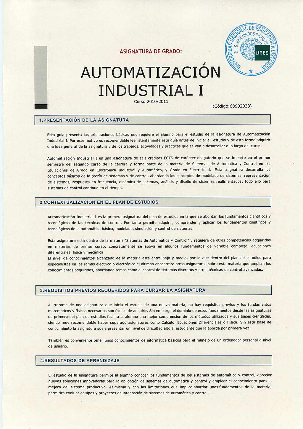 ASIGNATURA DE GRADO: AUTOMATIZACIÓN INDUSTRIAL I Curso 2010/2011 (Código:68902033) 1.