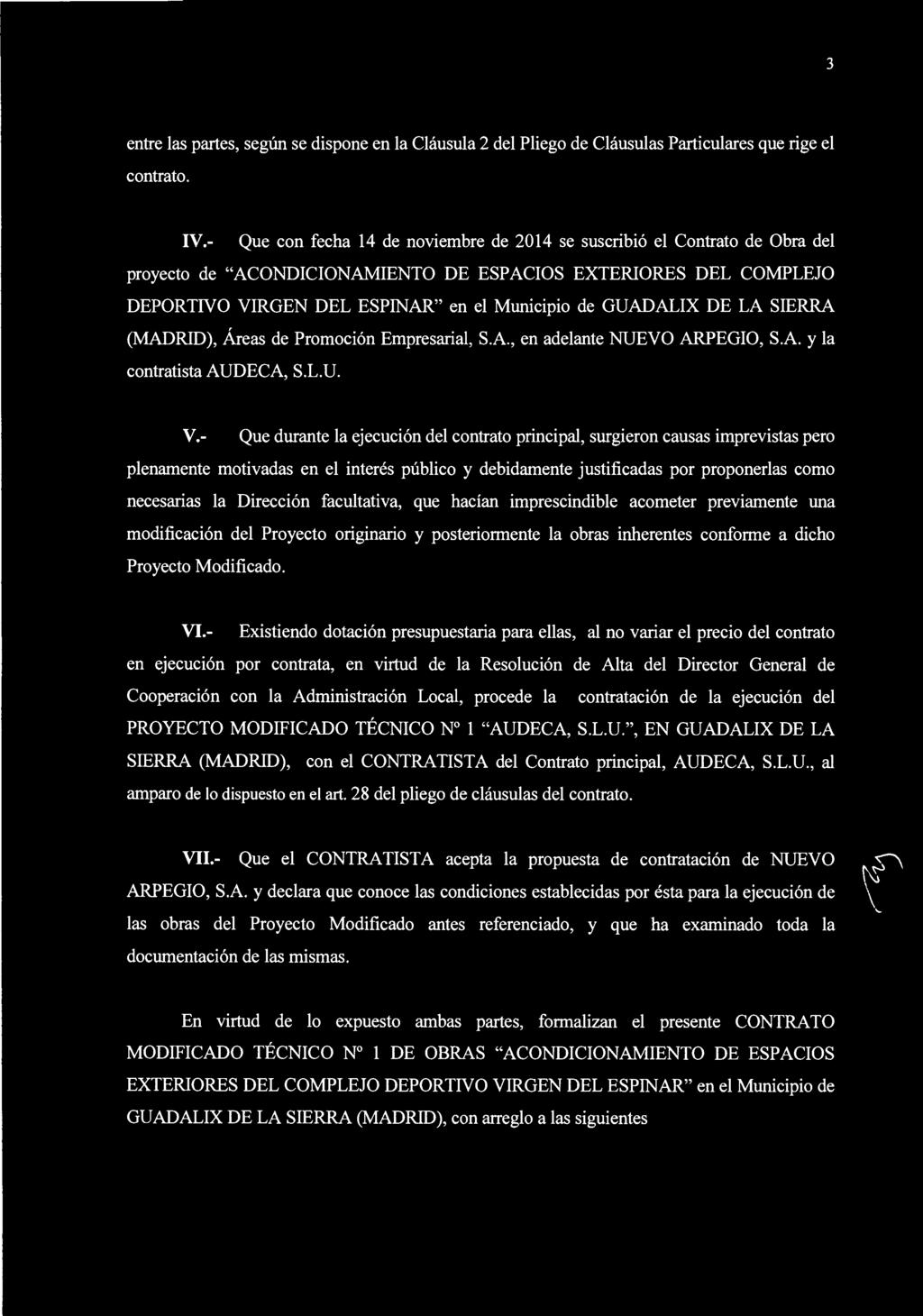 3 entre las partes, según se dispone en la Cláusula 2 del Pliego de Cláusulas Particulares que rige el contrato. IV.