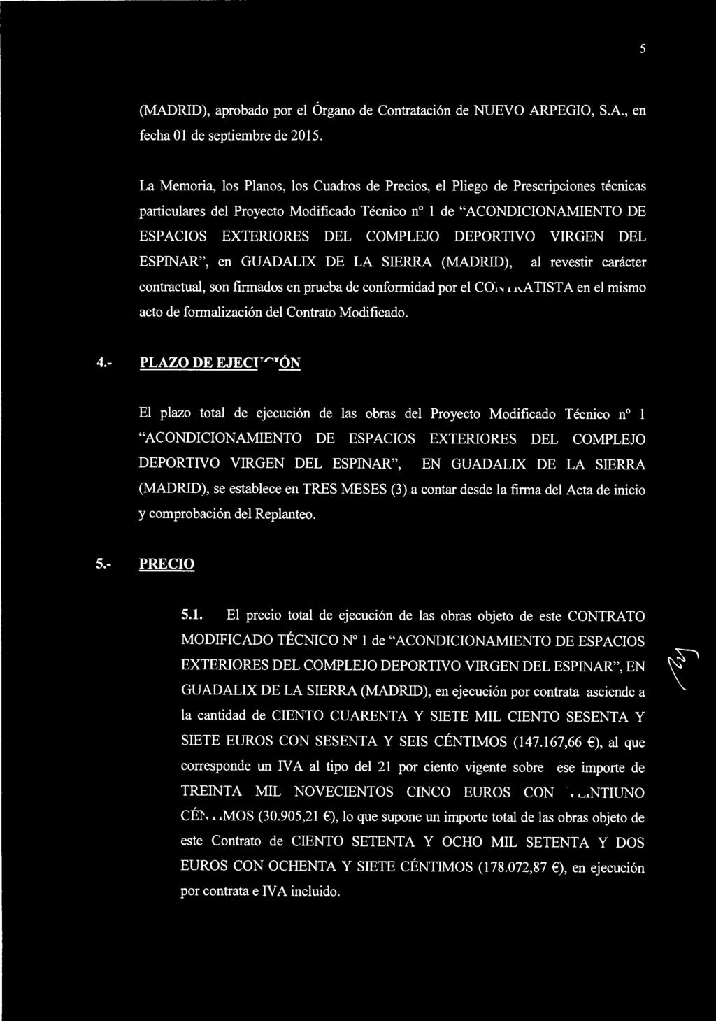 - ---------- 5 (MADRID), aprobado por el Órgano de Contratación de NUEVO ARPEGIO, S.A., en fecha O 1 de septiembre de 2015.