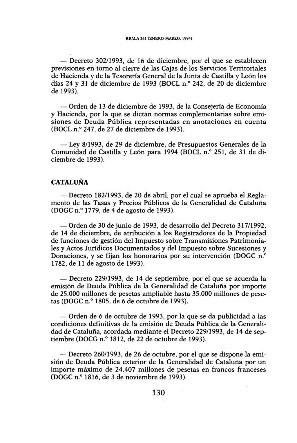 REALA 261 (ENERO-MARZO, 1994) Decreto 302/1993, de 16 de diciembre, por el que se establecen previsiones en torno al cierre de las Cajas de los Servicios Territoriales de Hacienda y de la Tesorería