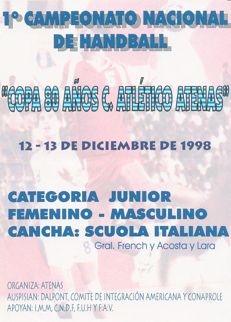 I Torneo Nacional Juniors Montevideo, 12 y 13 de Diciembre de 1998 En conmemoración de sus 80º años, el Club Atenas, participante de la Federación Uruguaya de Handball y de la Fundación Antonio