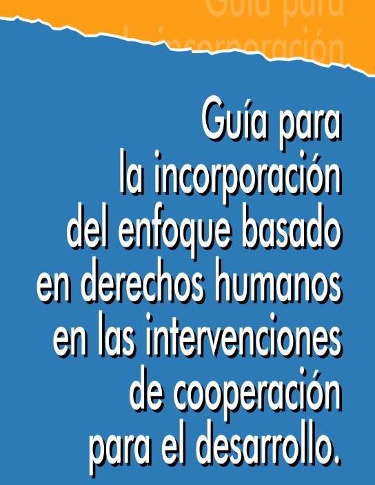 Enfoque de derechos humanos Unidad 4: Guía para la incorporación del EBDH en intervenciones Paso 10 Diseño de la intervención Material elaborado