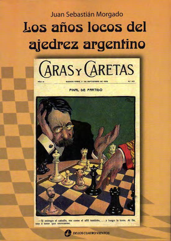Los años locos del ajedrez argentino: una historia singular Se denomina comúnmente Los años locos al periodo de prosperidad económica que tuvo Estados Unidos en los años veinte.