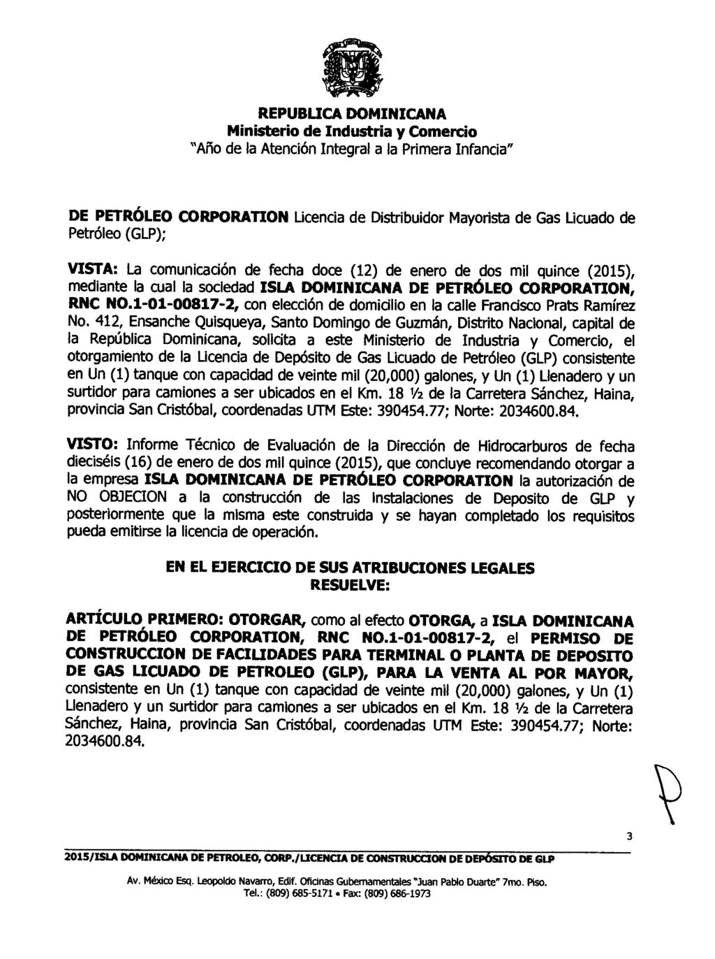 DE PETRÓLEO CORPORATION Licencia de Distribuidor Mayorista de Gas Licuado de Petróleo (GLP); VISTA: La comunicación de fecha doce (12) de enero de dos mil quince (2015), mediante la cual la sociedad