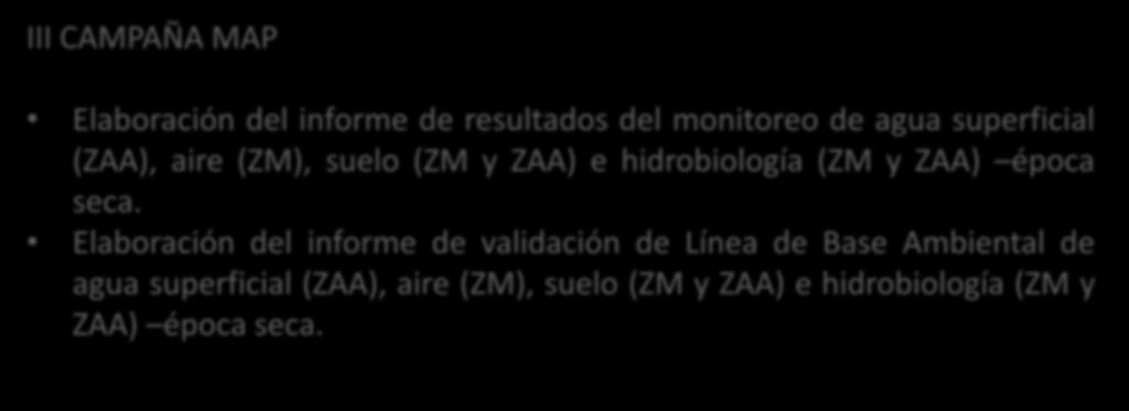 LO AVANZADO III CAMPAÑA MAP Elaboración del informe de resultados del monitoreo de agua superficial (ZAA), aire (ZM), suelo (ZM y ZAA) e hidrobiología (ZM y ZAA)