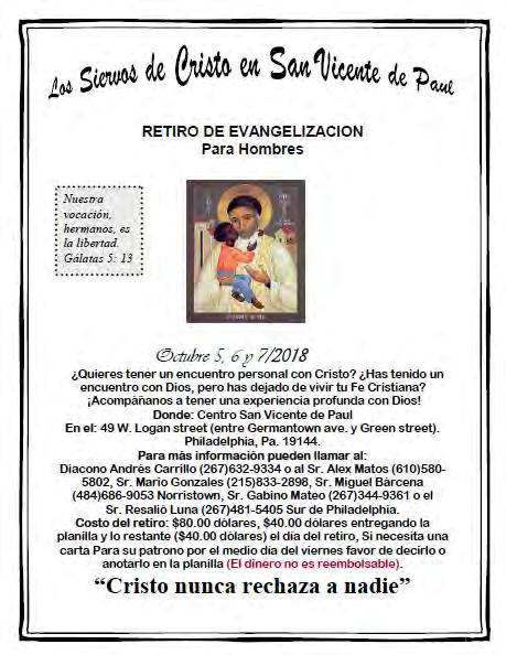 EVENTOS PARROQUIALES / PARROCHIAL EVENTS Saint Vincent of Paul Servants of Christ Man s evangelization retreat. Date: October 5, 6 & 7/2018 Where: San Vincent of Paul Center. 49W.