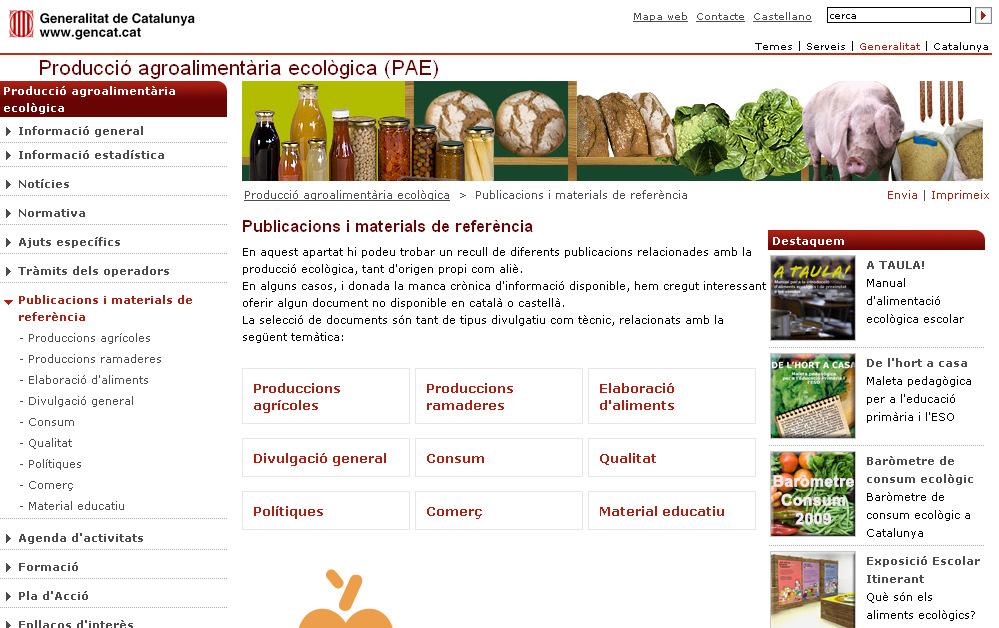 PRODUCCIÓ AGROALIMENTARIA ECOLÒGICA (PAE) Dins del web corporatiu de la Generalitat de Catalunya hi ha un portal temàtic dedicat de forma específica a la producció agroalimentària ecològica.