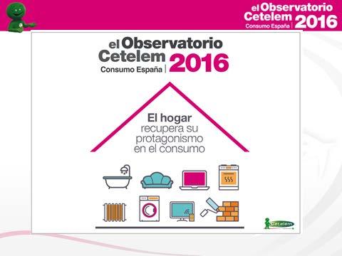 Cetelem presenta en 2016 una nueva edición de El Observatorio Cetelem Consumo España.