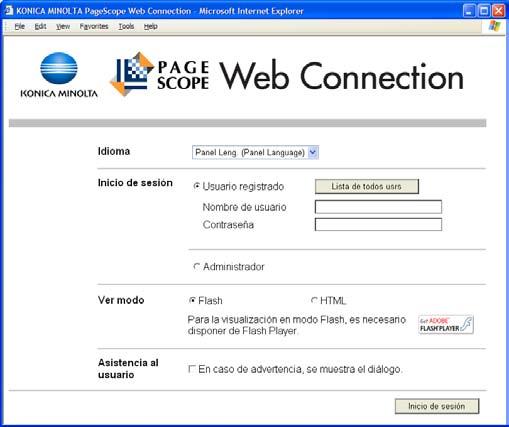 PageScope Web Connection 13 Inicio de sesión como usuario registrado Si se ha especificado la configuración de autenticación de usuario en la máquina, serán necesarios el nombre y la contraseña de un