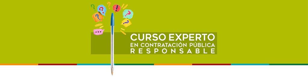 CURSO DE EXPERTO/A EN CONTRATACIÓN PÚBLICA RESPONSABLE (2ª Edición) Madrid, del 1 al 29 de septiembre de 2018 ORGANIZA: REAS MADRID COLABORA: IDEAS S.