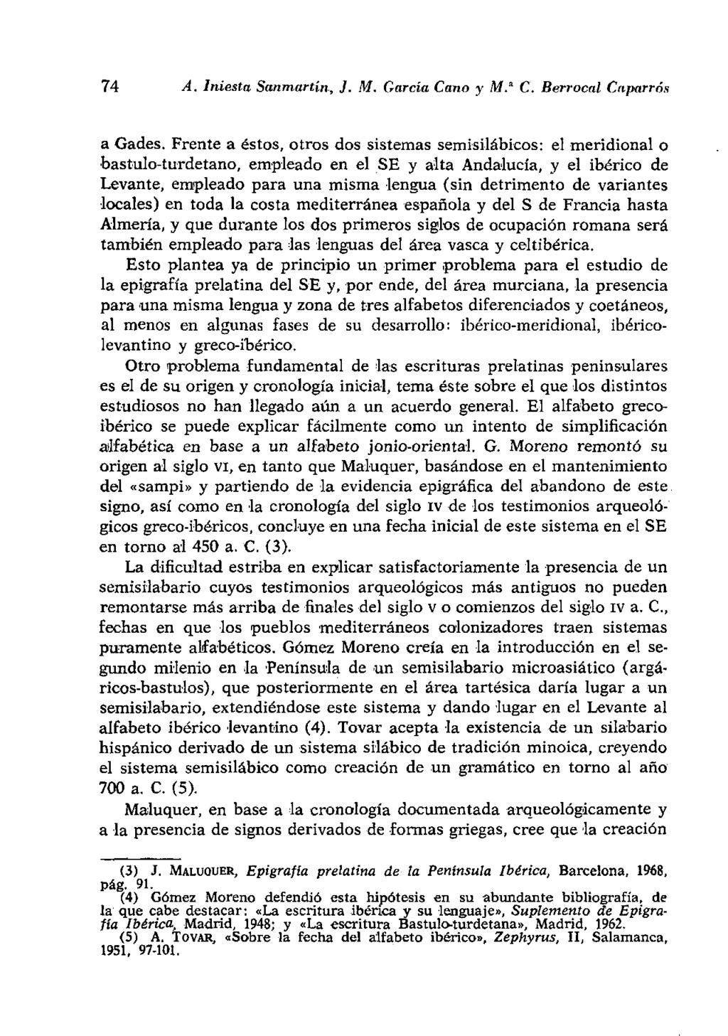 74 A. Iniesta Sanmartín, ]. M. García Cano y M." C. Berrocal Caparrón a Gades.