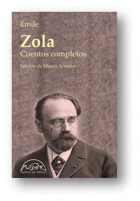 Abril En librerías 5 de abril Cuentos completos, de ÉMILE ZOLA. Edición de Mauro Armiño ISBN 978 84 8393 216 2 pp 800 [aprox.] Maestro de maestros.