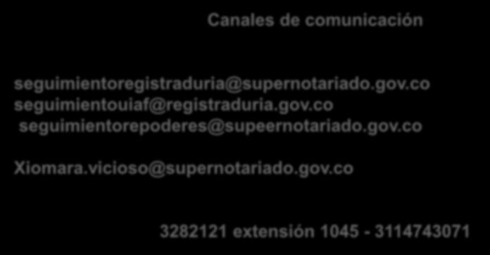OBLIGACIONES DEL NOTARIO EN RELACION CON LA FUNCION NOTARIAL. Canales de comunicación seguimientoregistraduria@supernotariado.gov.