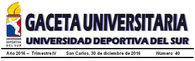 30/12/2016 Gaceta Universidad Deportiva del Sur 2 RESOLUCIÓN CR-E-Nº 02-0001/2016 Que las modificaciones de créditos presupuestarios por traspaso deben ser aprobadas por la máxima autoridad de la
