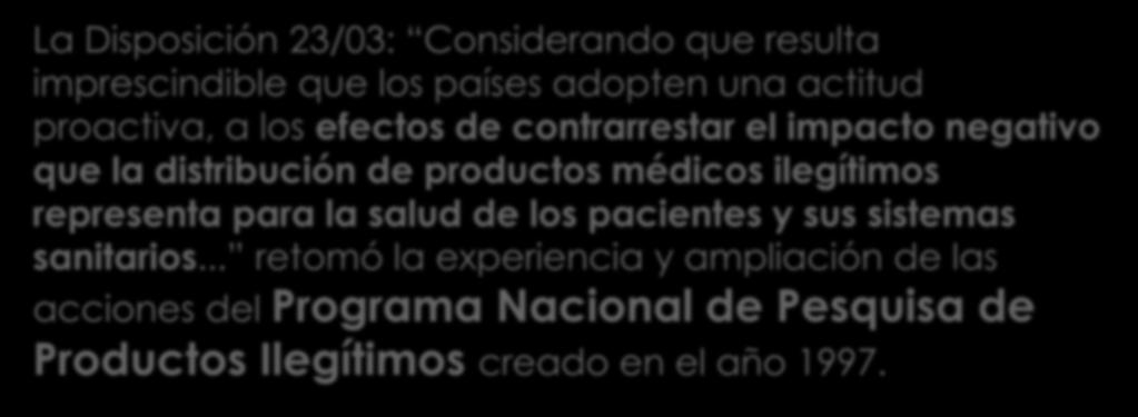 Regulaciones Nacionales (ARGENTINA) La Disposición 23/03: Considerando que resulta imprescindible que los países adopten una actitud proactiva, a los efectos de contrarrestar el impacto negativo que