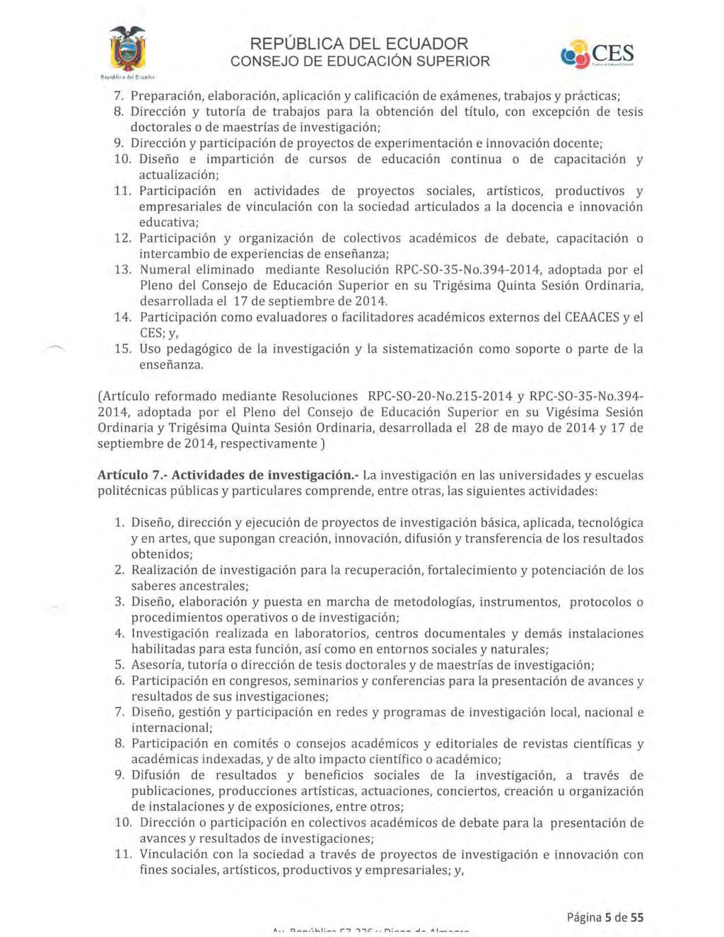 REPÚBLICA DEL ECUADOR CONSEJO DE EDUCACiÓN SUPERIOR 7. Preparación, elaboración, aplicación y calificación de exámenes, trabajos y prácticas; 8.