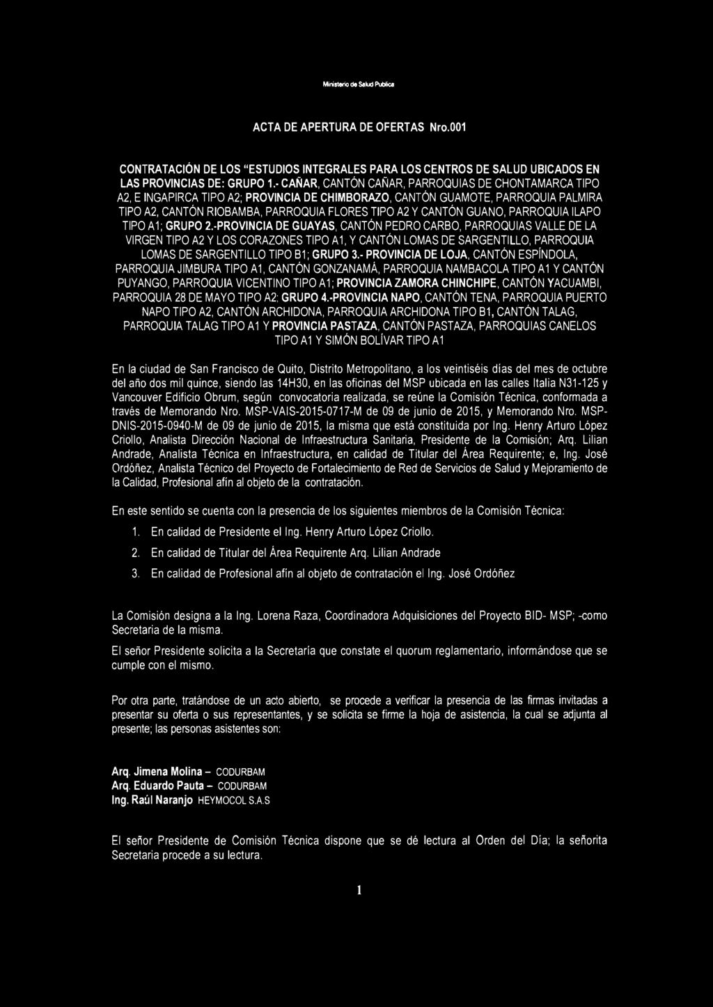 Ministerio de Salud Publica ACTA DE APERTURA DE OFERTAS Nro.001 CONTRATACIÓN DE LOS "ESTUDIOS INTEGRALES PARA LOS CENTROS DE SALUD UBICADOS EN LAS PROVINCIAS DE: GRUPO 1.