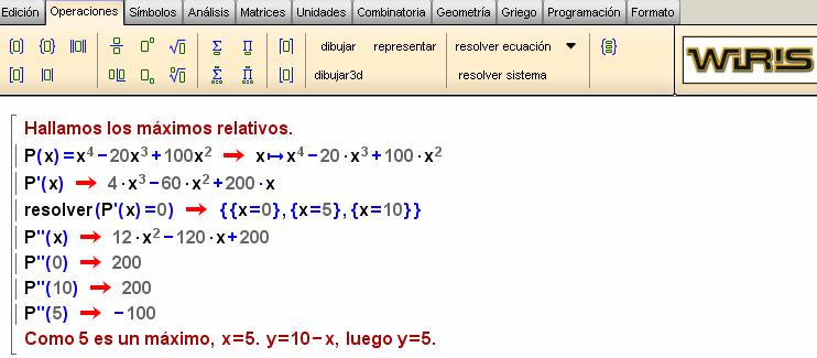 PRUEBAS PAU [EDUCANDO CON WIRIS] Como P (10) = 200 > 0, x = 10 es un mínimo relativo. Como P (5) = 100 < 0, x = 5 es un máximo relativo. Los números son x = 5 e y = 10 5 = 5.