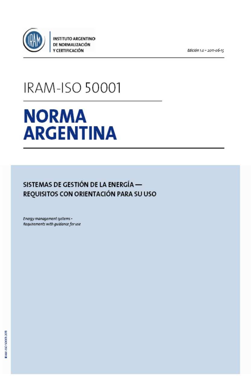 Resumiendo Esta Norma IRAM es una adopción idéntica de la norma internacional ISO 50001: 2011 Es aplicable a toda