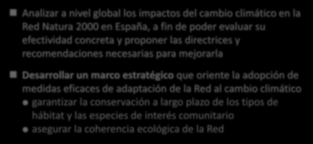 LA RED NATURA 2000 Y EL CAMBIO CLIMÁTICO: SITUACIÓN ACTUAL, RETOS Y DIRECTRICES PARA UN MARCO CONJUNTO DE ACTUACIÓN EN ESPAÑA Analizar a nivel global los impactos del cambio climático en la Red