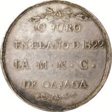 ractiva. EF 579. 1822. A. Agustín Io, Emperaor Constitucional de Mejio; Lo Juro en el Año de 1822, la M.N.C. de Oajaca.