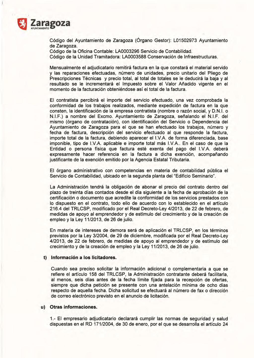Código del Ayuntamiento de Zaragoza (Órgano Gestor): L01502973 Ayuntamiento de Zaragoza. Código de la Oficina Contable: LA0003296 Servicio de Contabilidad.