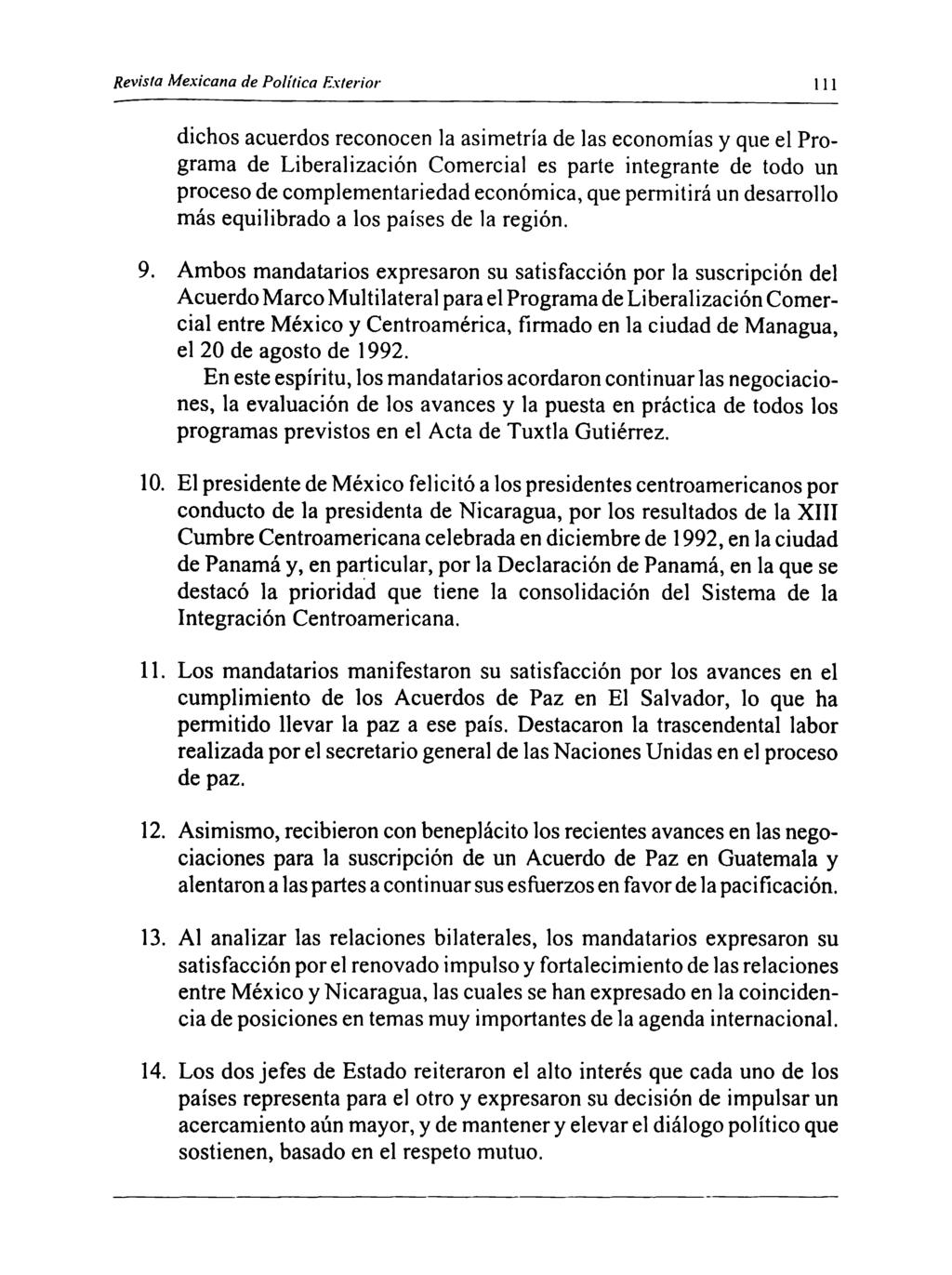 Revista Mexicana de Política Exterior 111 dichos acuerdos reconocen la asimetría de las economías y que el Programa de Liberalización Comercial es parte integrante de todo un proceso de