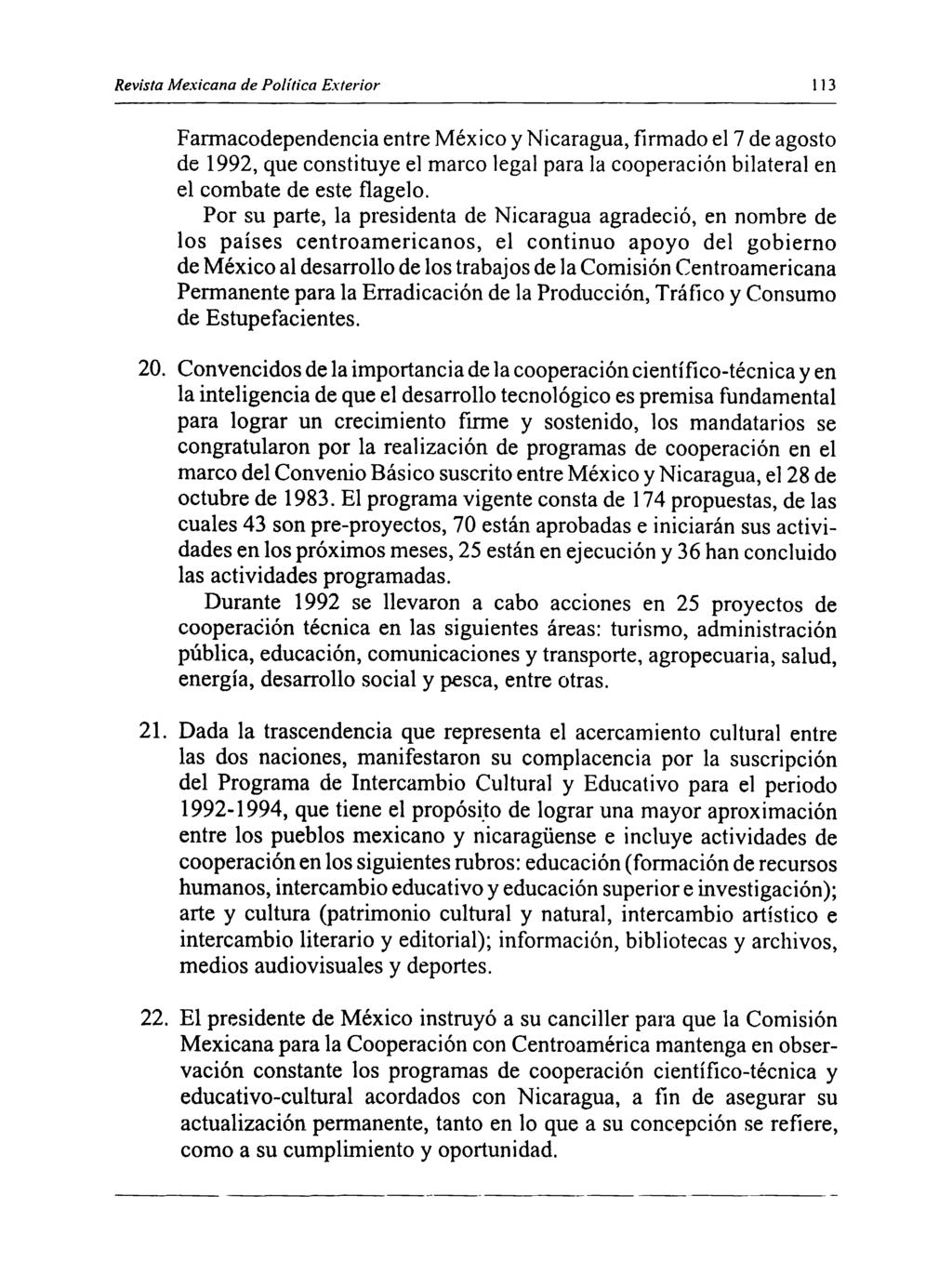 Revista Mexicana de Política Exterior 113 Farmacodependencia entre México y Nicaragua, firmado el 7 de agosto de 1992, que constituye el marco legal para la cooperación bilateral en el combate de