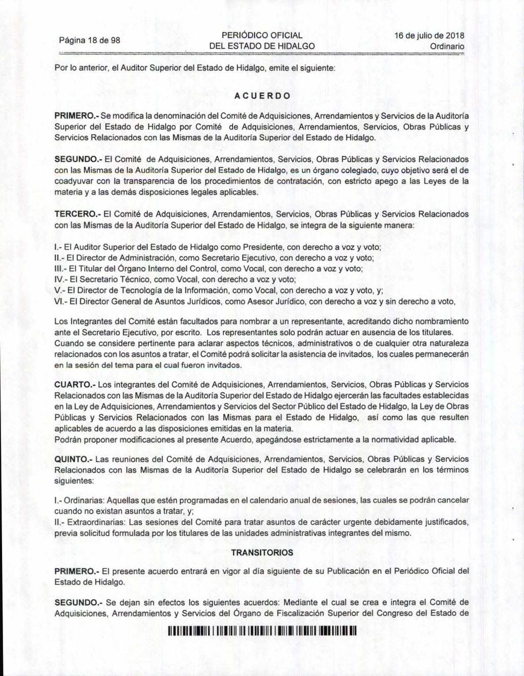Página 18 de 98 PERIÓDICO OFICIAL 16 de julio de 201 8 Por lo anterior, el Auditor Superior del Estado de Hidalgo, emite el siguiente: ACUERDO PRIMERO.