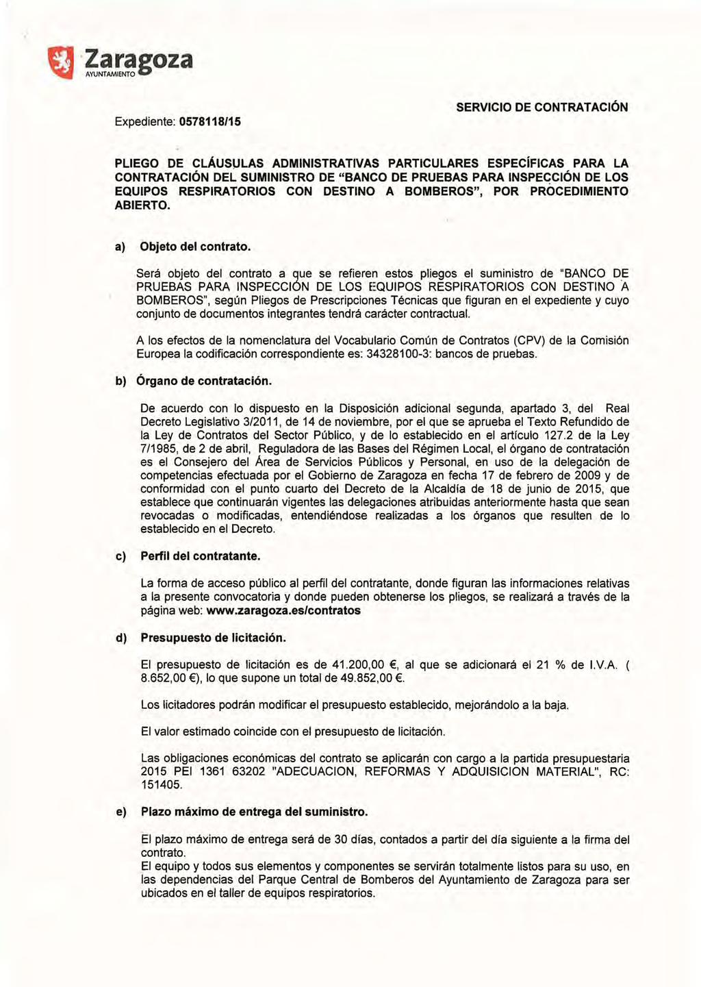 .' Expediente: 0578118/15 SERVICIO DE CONTRATACiÓN PLIEGO DE CLÁUSULAS ADMINISTRATIVAS PARTICULARES ESPECíFICAS PARA LA CONTRATACiÓN DEL SUMINISTRO DE "BANCO DE PRUEBAS PARA INSPEqCIÓN DE LOS EQUIPOS
