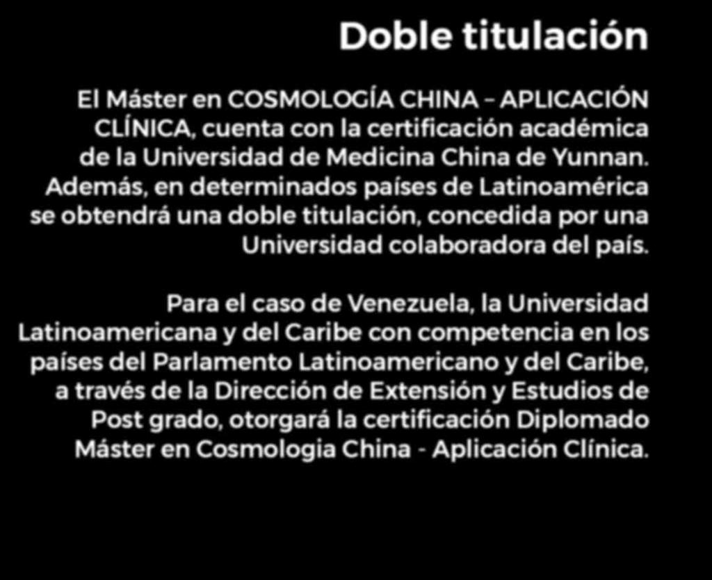 Además, en determinados países de Latinoamérica se obtendrá una doble titulación, concedida por una Universidad colaboradora del país.