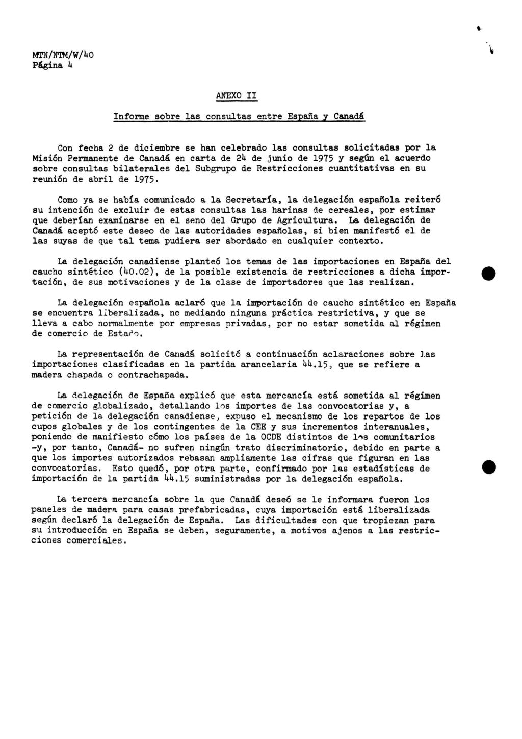 Página k ANEXO II Informe sobre las consultas entre España y Canadá Con fecha 2 de diciembre se han celebrado las consultas solicitadas por la Misión Permanente de Canadá en carta de 2k de junio de