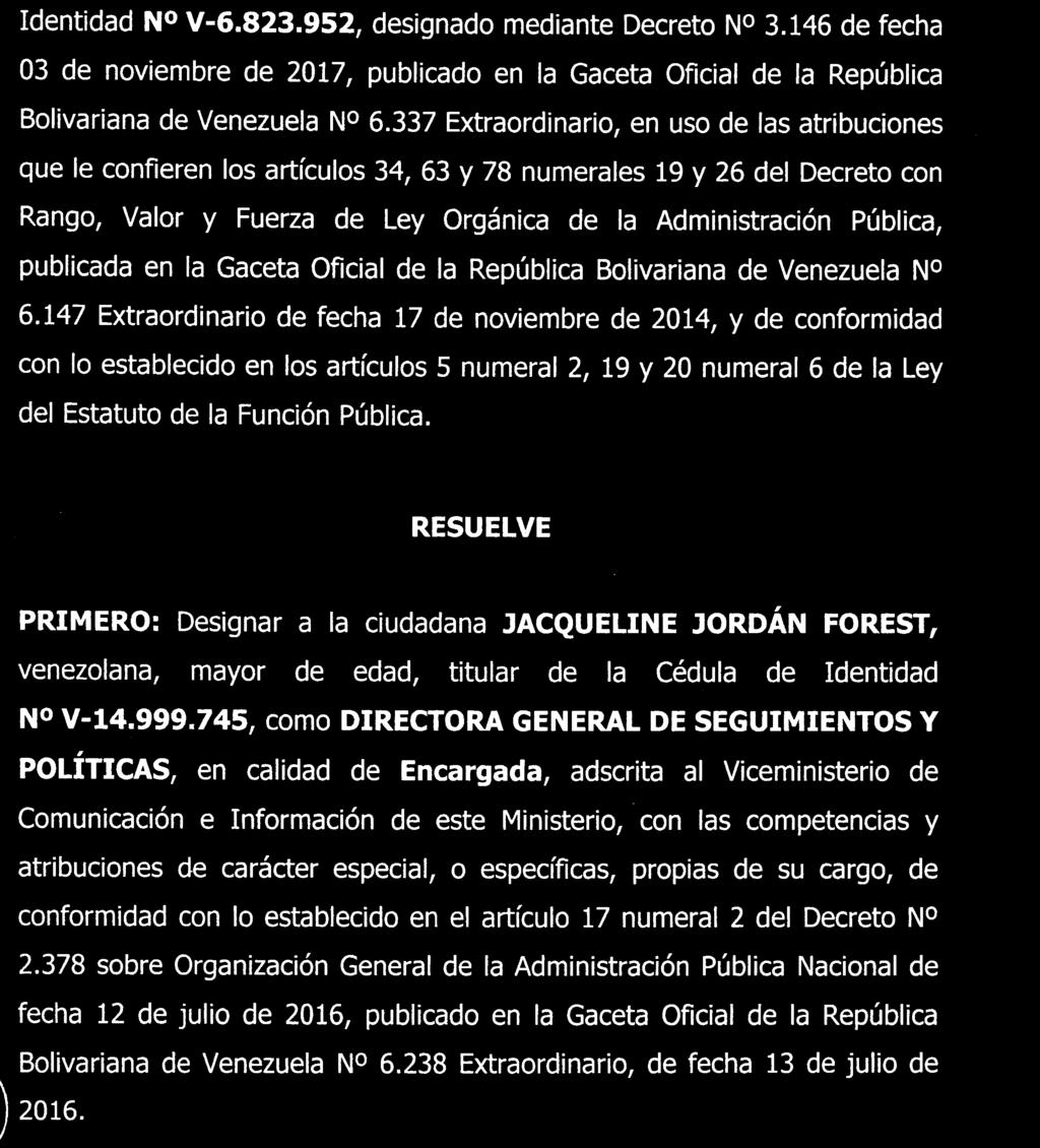 Dictar y ejecutar todos los actos requeridos en el marco de la intervención de la empresa hidrológica AGUAS DE MÉRIDA, C.A. 2.