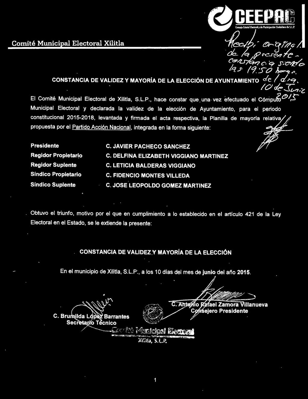 una -vez efectuado el Cónipufu ~ I$' Municipal Electoral y declarada la validez de la elección de Ayuntamiento, para el periodo constitucional 2015-2018, levantada y firmada el acta respectiva, la
