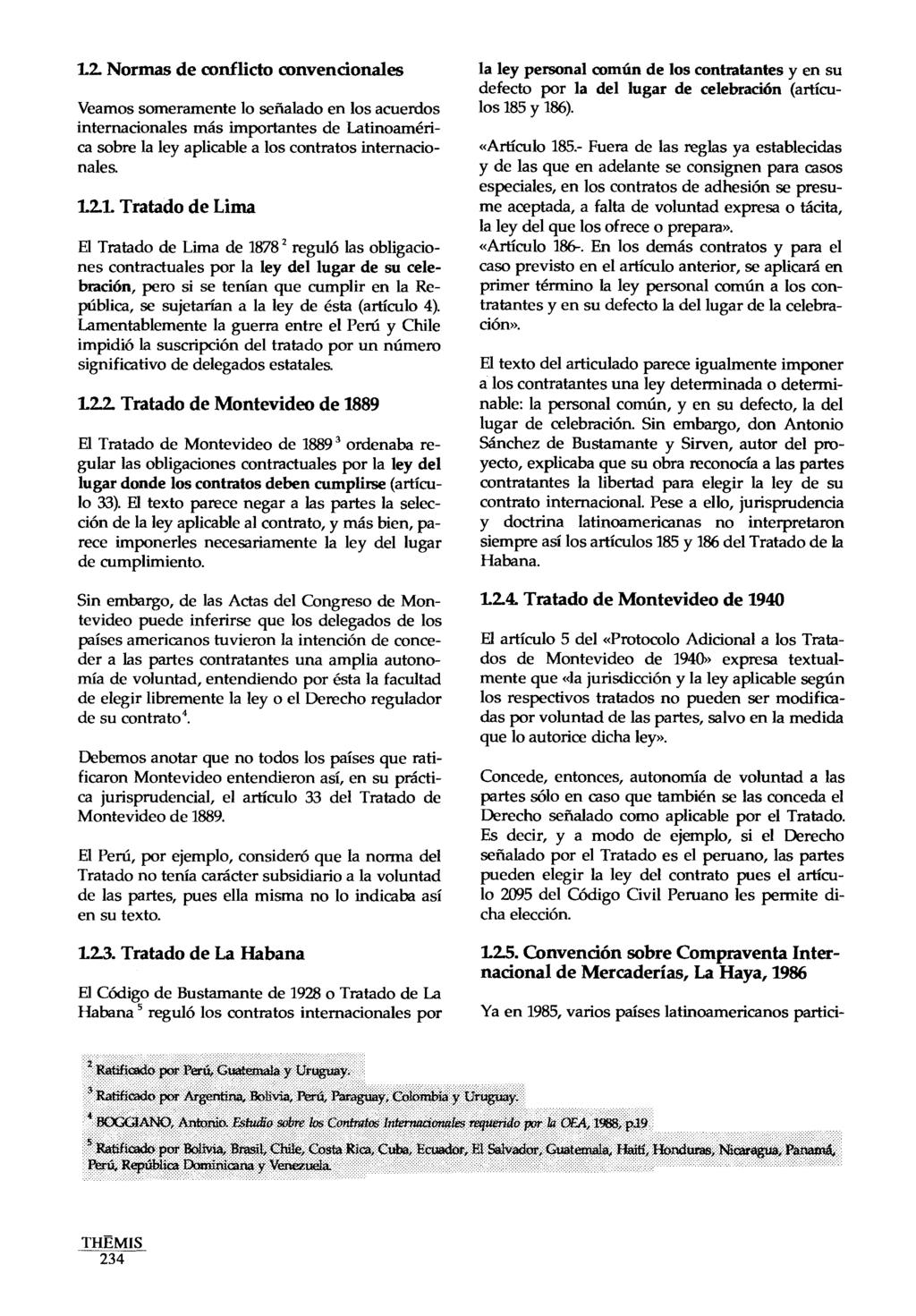 L2 Normas de conflicto convencionales Veamos someramente lo señalado en los acuerdos internacionales más importantes de Latinoamérica sobre la ley aplicable a los contratos internacionales.