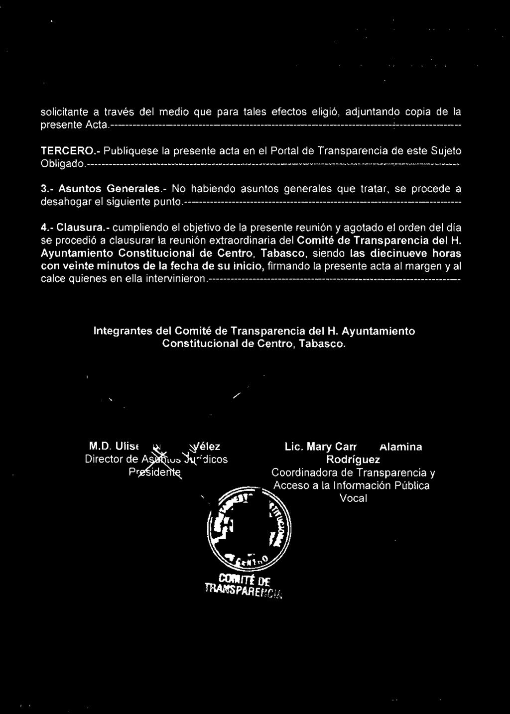 Ayuntamiento Constitucional de Centro, Tabasco, siendo las diecinueve horas con veinte minutos de la fecha de su inicio, firmando la